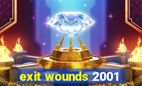 exit wounds 2001