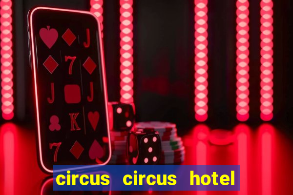 circus circus hotel and casino