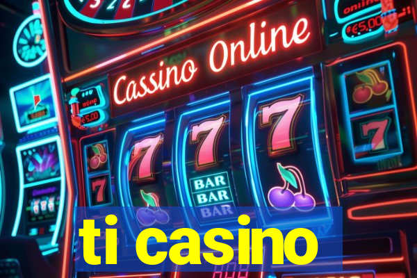 ti casino