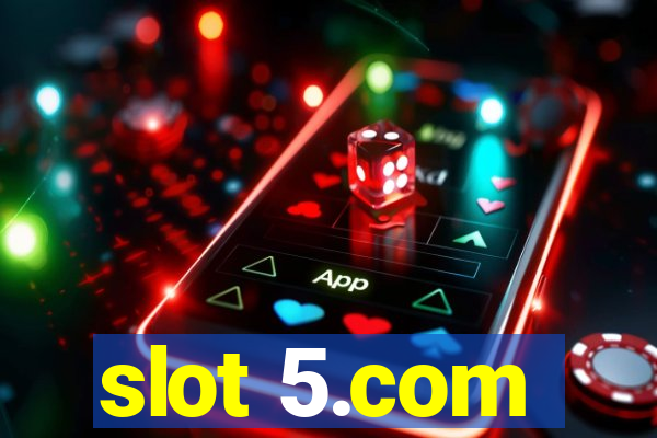 slot 5.com