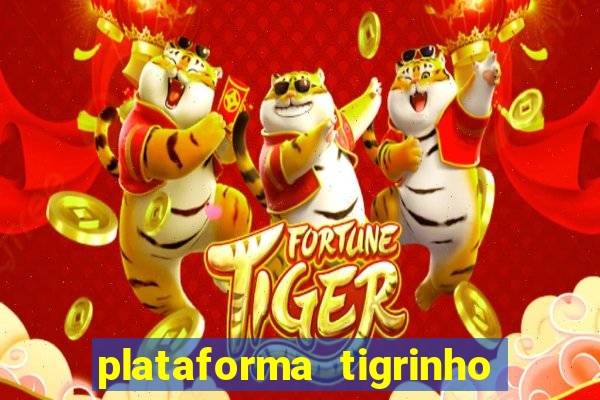 plataforma tigrinho 1 real