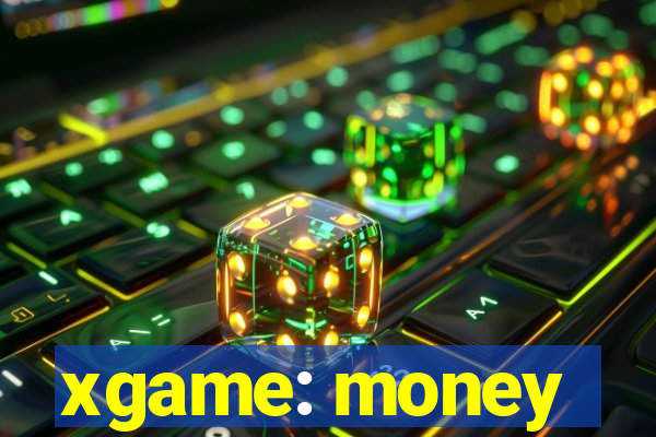 xgame: money