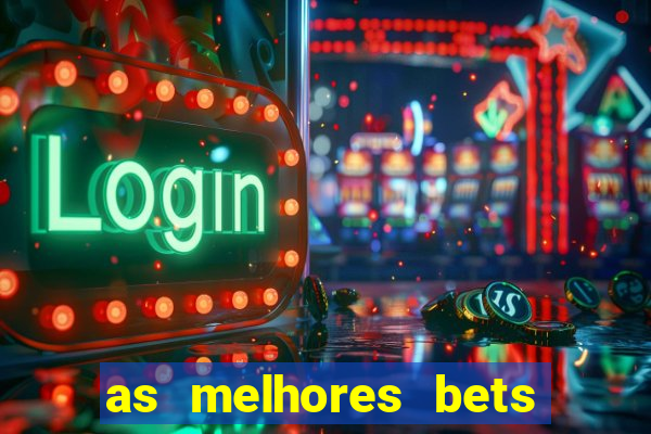 as melhores bets do brasil