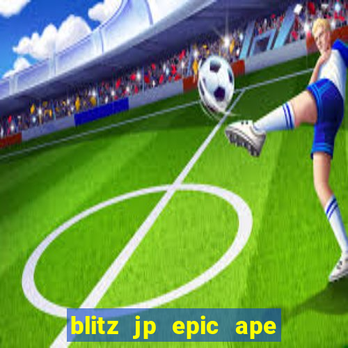 blitz jp epic ape 2 slot