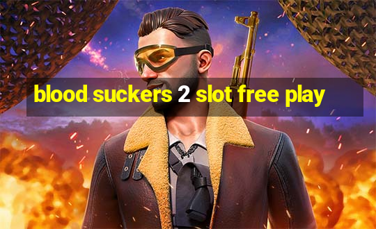 blood suckers 2 slot free play