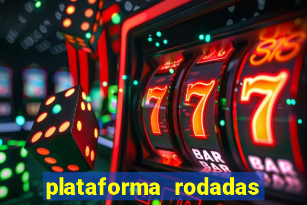 plataforma rodadas gratis sem deposito