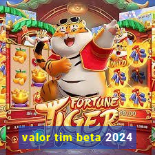 valor tim beta 2024