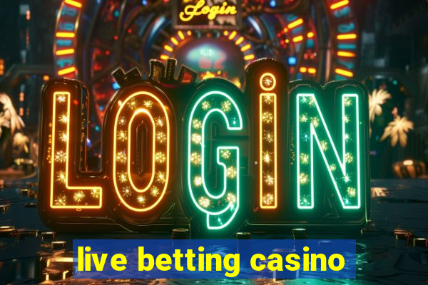 live betting casino