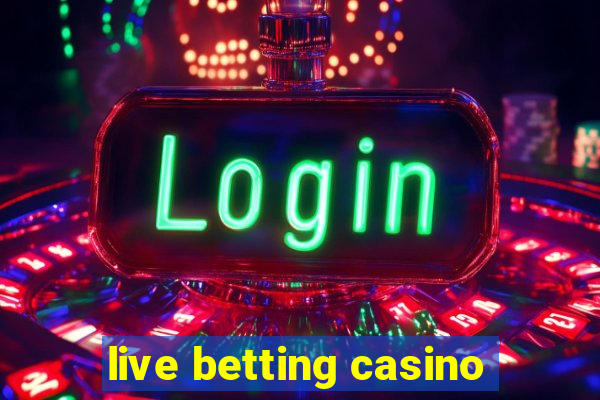 live betting casino