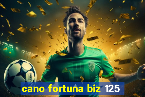 cano fortuna biz 125