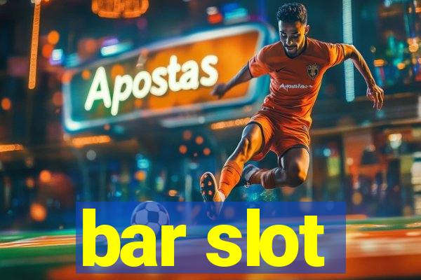 bar slot