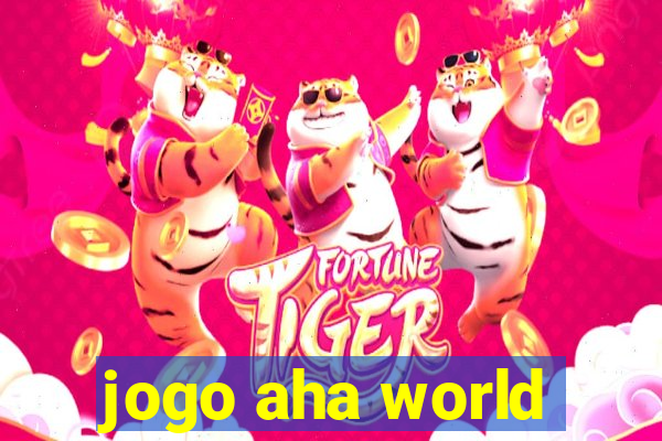 jogo aha world