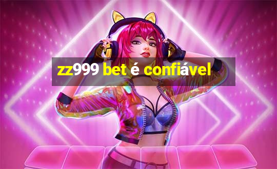 zz999 bet é confiável