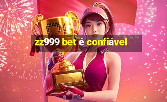 zz999 bet é confiável