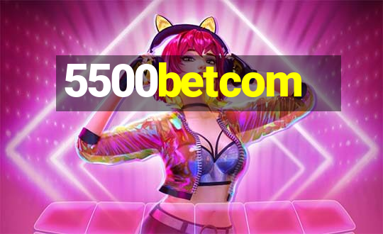 5500betcom