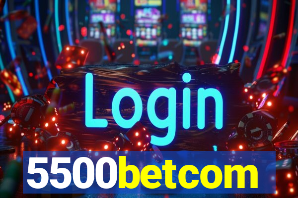 5500betcom