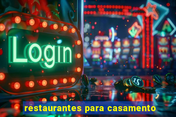 restaurantes para casamento