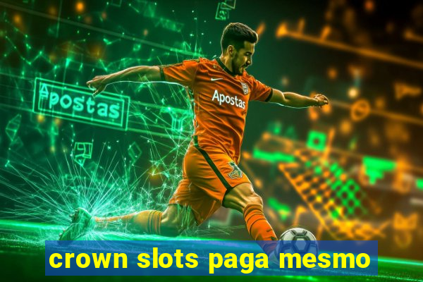 crown slots paga mesmo