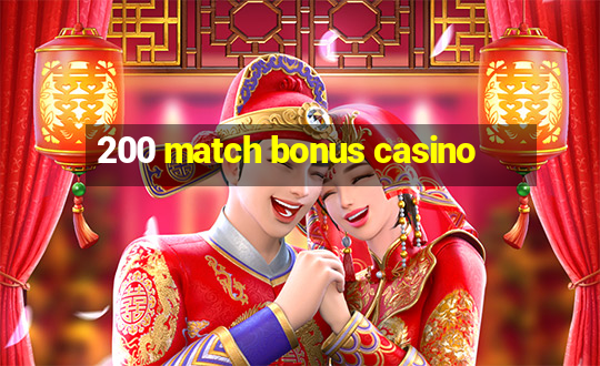 200 match bonus casino