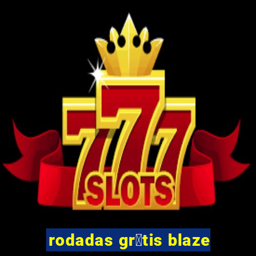 rodadas gr谩tis blaze