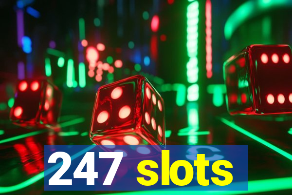 247 slots