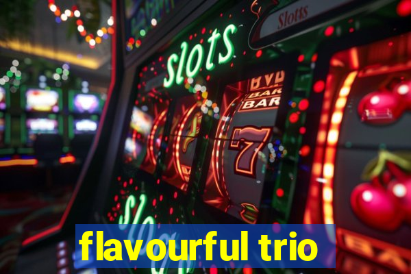 flavourful trio