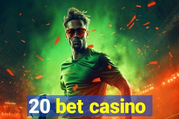 20 bet casino