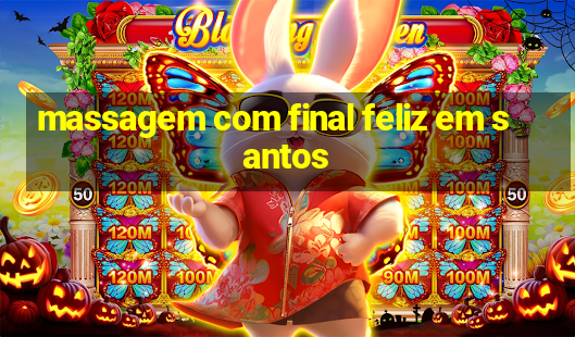 massagem com final feliz em santos