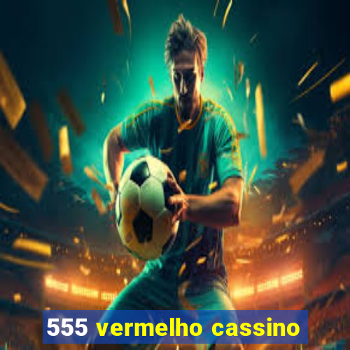 555 vermelho cassino