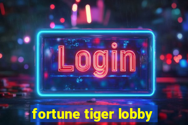 fortune tiger lobby