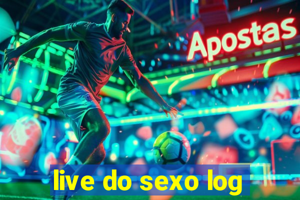 live do sexo log