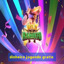 dinheiro jogando gratis