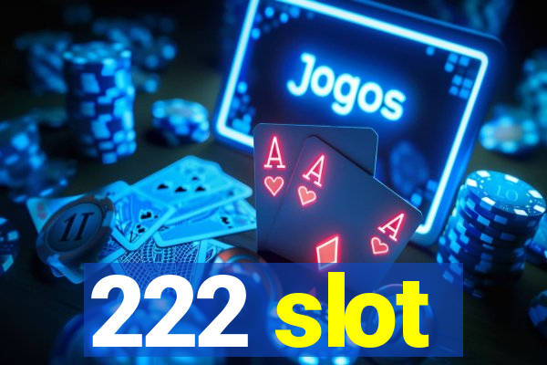 222 slot