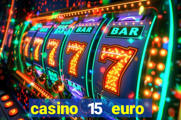 casino 15 euro bonus ohne einzahlung