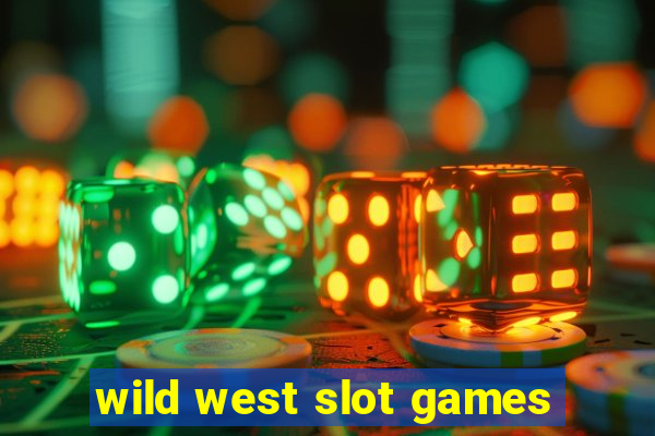 wild west slot games