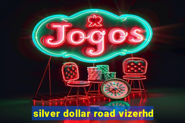 silver dollar road vizerhd