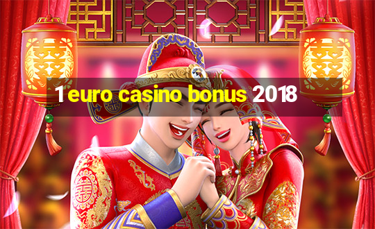 1 euro casino bonus 2018