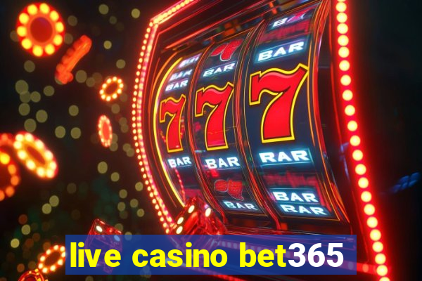 live casino bet365