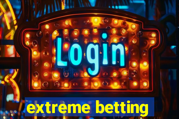 extreme betting