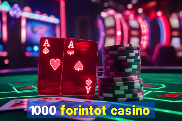 1000 forintot casino