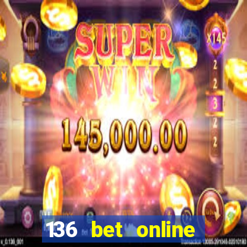 136 bet online casino internet gaming