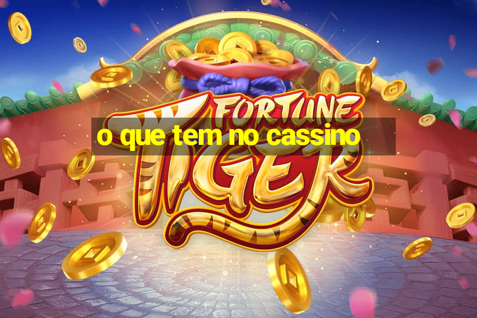 o que tem no cassino