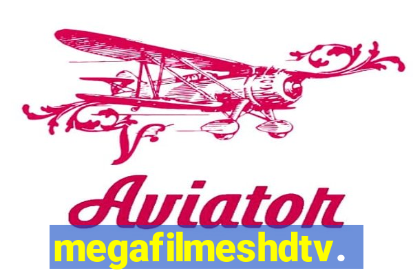 megafilmeshdtv.com