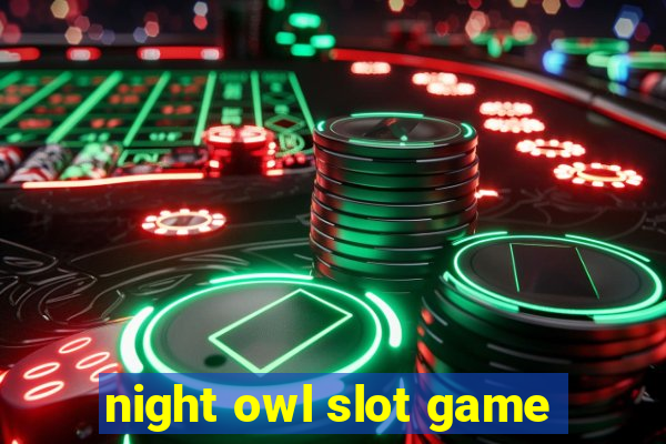 night owl slot game