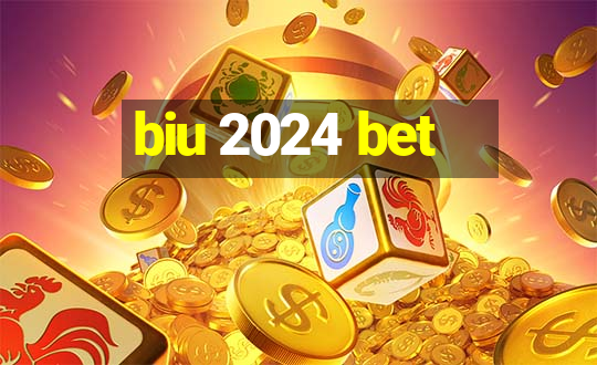 biu 2024 bet