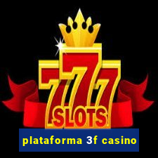 plataforma 3f casino