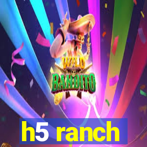 h5 ranch