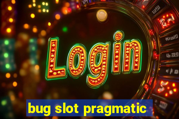 bug slot pragmatic