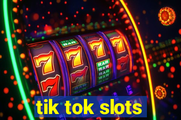 tik tok slots