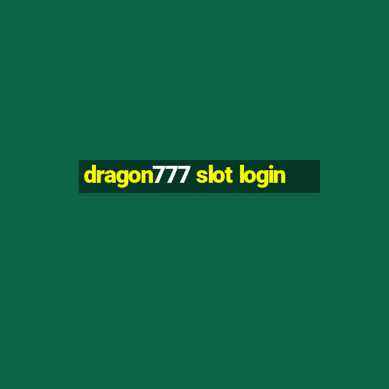 dragon777 slot login